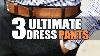 3 Ultimate Dress Pants For Men 3 Formal Pants Every Man Must Own Mayank Bhattacharya