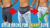 8 Hacks For Skinny Guys To Look Good How To Dress If You Re Skinny