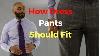 How Dress Pants Suit Trousers Should Fit