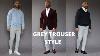 How To Wear Grey Trousers 5 Different Ways