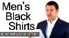 Men S Black Shirts A Man S Guide To The Black Shirt Wearing Black Shirt Style Tips